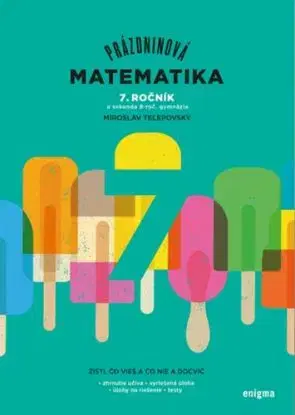 Prázdninová matematika 7. ročník a sekunda 8-roč. gymnázia - Miroslav Telepovský