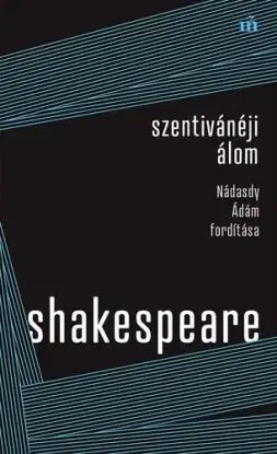 Szentivánéji álom - Nádasdy Ádám fordítása - William Shakespeare, Ádám Nádasdy