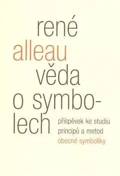 Věda o symbolech - René Alleau