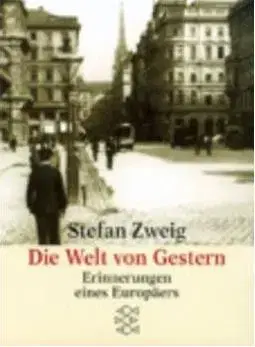 Die Welt von Gestern - Stefan Zweig