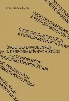 Úvod do divadelných a performatívnych štúdií - Erika Fischer-lichte