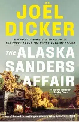 The Alaska Sanders Affair - Joël Dicker
