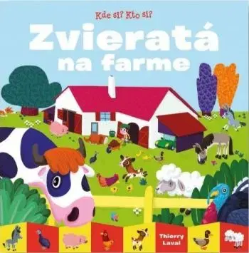 Kde si? Kto si? Zvieratá na farme - Thierry Laval
