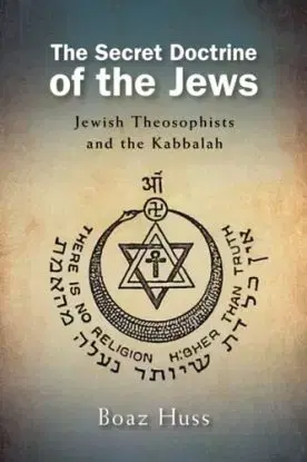 The Secret Doctrine of the Jews - Boaz Huss