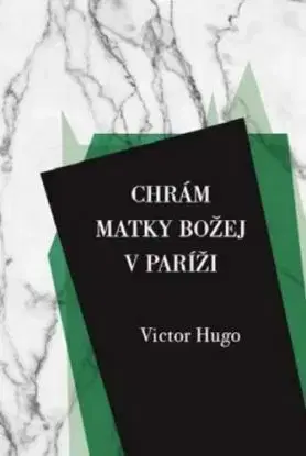 Chrám Matky Božej v Paríži - Victor Hugo