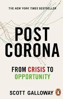 Post Corona: From Crisis to Opportunity - Scott Galloway