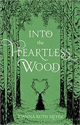 Into the Heartless Wood - Joanna Ruth Meyerová