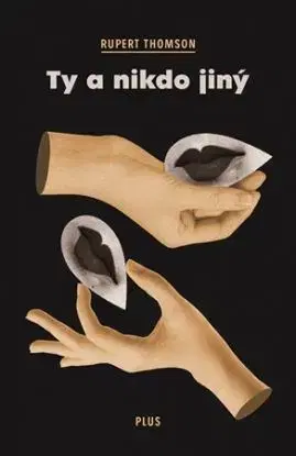 Ty a nikdo jiný - Rupert Thomson