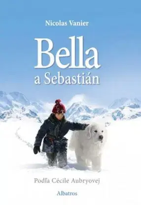 Bella a Sebastián 2. vydanie - Nicolas Vanier, Barbora Kyšková