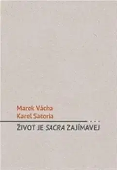 Život je sacra zajímavý - Marek Vácha Orko, Karel Satori