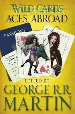 Wild Cards - Aces Abroad - George R. R. Martin