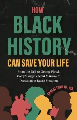 How Black History Can Save Your Life - Ernest Crim