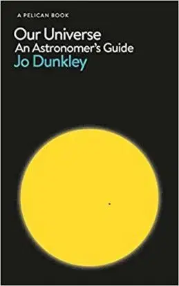 Our Universe - An Astronomer's Guide - Jo Dunkley