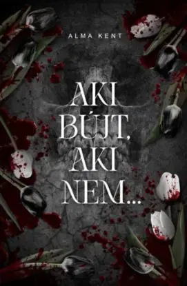 Aki bújt, aki nem - Alma Kent
