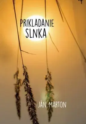 Prikladanie slnka - Ján Márton