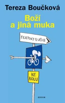 Boží a jiná muka - Fejetony o lásce ke kolu - 2.vydání - Tereza Boučková