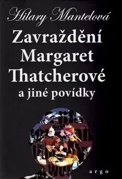 Zavraždění Margaret Thatcherové - Hilary Mantel