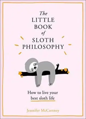 The Little Book Of Sloth Philosophy - Jennifer McCartney