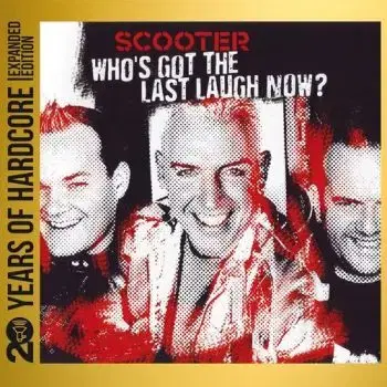 Scooter - Who's Got the Last Laugh Now? (20 Years of Hardcore Expanded Edition) 2CD - Scooter