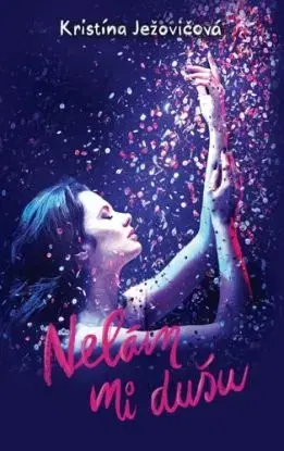 Nelám mi 3: Nelám mi dušu - Kristína Ježovičová
