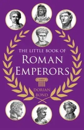 Little Book of Roman Emperors - Dorian Bond