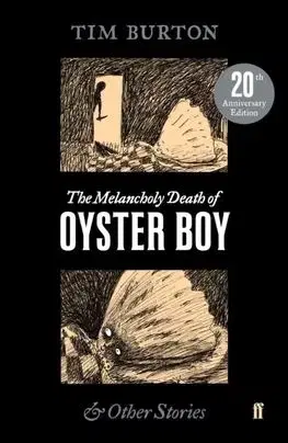 The Melancholy Death of Oyster Boy - Tim Burton