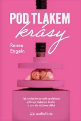 Pod tlakem krásy - Renee Engeln