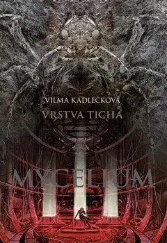 Mycelium VI: Vrstva ticha - Vilma Kadlečková