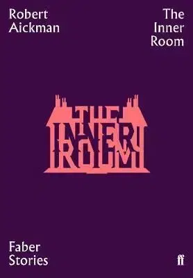 The Inner Room - Faber Stories - Robert Aickman