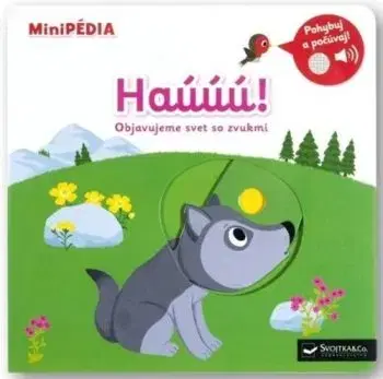 MiniPÉDIA – Haúúú! Objavujeme svet so zvukmi - Nathalie Choux