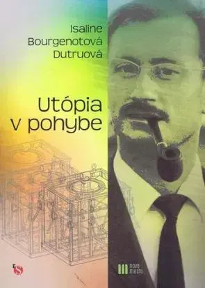 Utópia v pohybe - Bourgenotová Dutruová Isaline