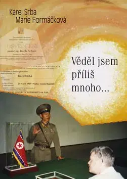 Věděl jsem příliš mnoho... - Karel Srba, Marie Formáčková