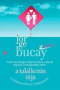 A találkozás útja - Jorge Bucay