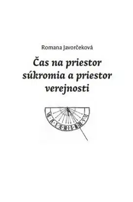 Čas na priestor súkromia a priestor verejnosti - Romana Javorčeková
