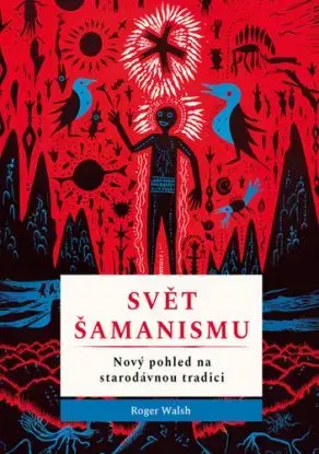 Svět šamanismu - Roger Walsh