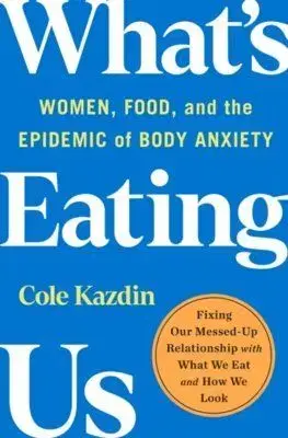 What's Eating Us - Cole Kazdin