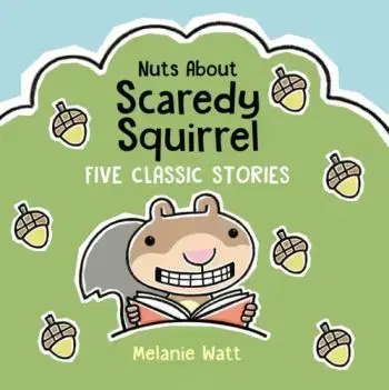 Nuts About Scaredy Squirrel - Mélanie Watt