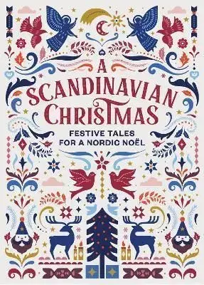 A Scandinavian Christmas - Hans Christian Andersen, Karl Ove Knausgaard, Selma Lagerloef, Vigdis Hjorth