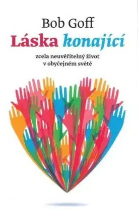 Láska konající - Bob Goff