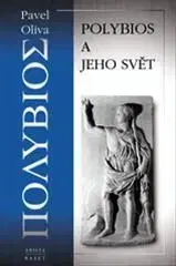 Polybios a jeho svět - Pavel Oliva