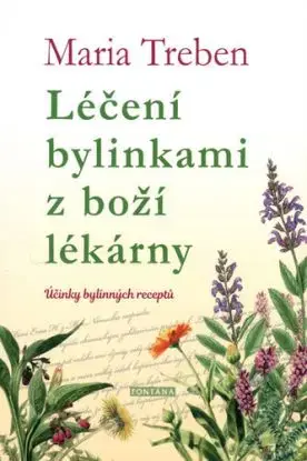 Léčení bylinkami z boží lékárny - Maria Treben