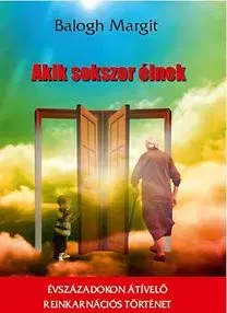 Akik sokszor élnek - Margit Balogh