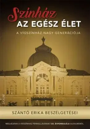 Színház az egész élet - Erika Szántó