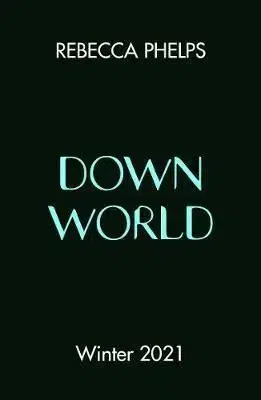 Down World - Rebecca Phelps