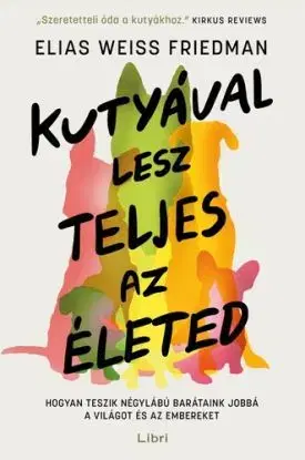 Kutyával lesz teljes az életed - Elias Weiss Friedman