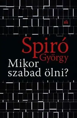 Mikor szabad ölni? - György Spiró