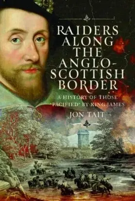 Raiders along the Anglo-Scottish Border - Jon Tait