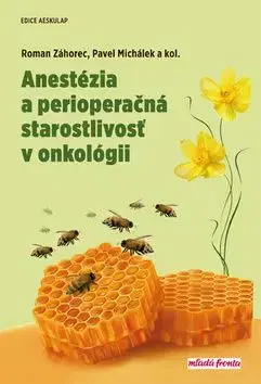 Anestézia a perioperačná starostlivosť v onkológii - Roman Záhorec, Pavel Michálek