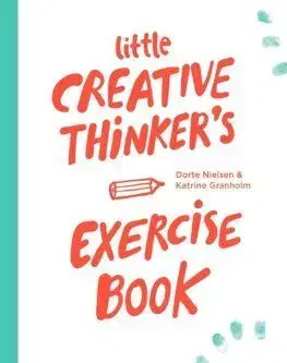 Little Creative Thinker - Dorte Nielsen, Katrine Granholm