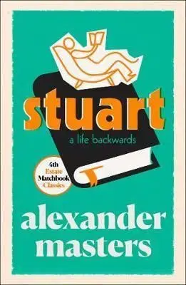 Stuart: A Life Backwards Matchbook Classics - Alexander Masters